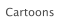Cartoons
