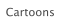Cartoons