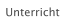 Unterricht